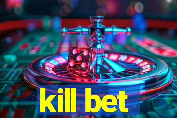 kill bet